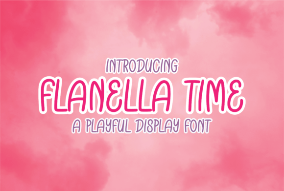 Flanella Time: A Playful Font for Eye-Catching Campaigns